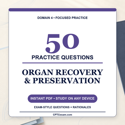 Organ Recovery & Preservation - 50 CPTC Exam Questions (July 2026 Edition)